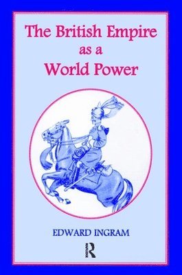 Edward Ingram - British Empire as a World Power, Inbunden