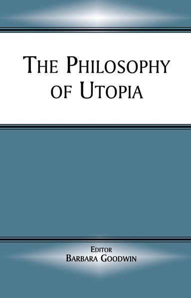Barbara Goodwin - Philosophy of Utopia, Inbunden