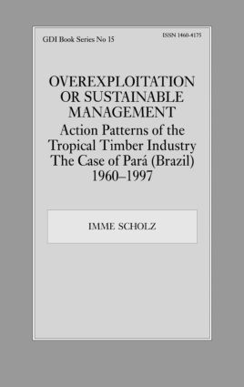 bokomslag Overexploitation or Sustainable Management? Action Patterns of the Tropical Timber Industry