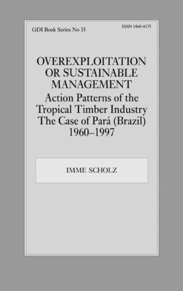 bokomslag Overexploitation or Sustainable Management? Action Patterns of the Tropical Timber Industry