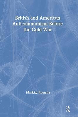 bokomslag British and American Anti-communism Before the Cold War