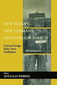 bokomslag New Europe, New Germany, Old Foreign Policy?