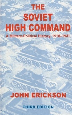 bokomslag The Soviet High Command: a Military-political History, 1918-1941