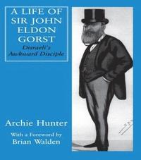 bokomslag A Life of Sir John Eldon Gorst