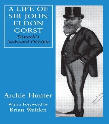 Archie Hunter - Life of Sir John Eldon Gorst, Inbunden