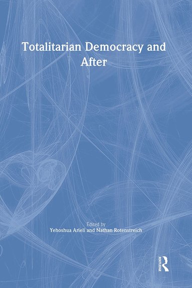 Yehoshua Arieli, Nathan Rotenstreich - Totalitarian Democracy and After, Inbunden