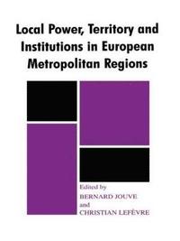 bokomslag Local Power, Territory and Institutions in European Metropolitan Regions