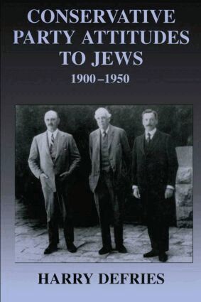 Harry Defries - Conservative Party Attitudes to Jews 1900-1950, Inbunden
