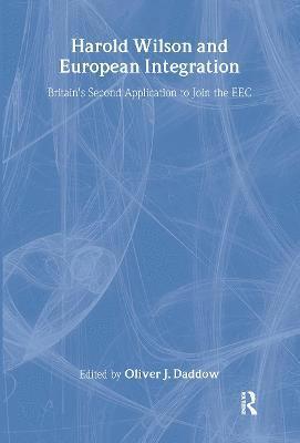 Oliver J. Daddow - Harold Wilson and European Integration, Inbunden