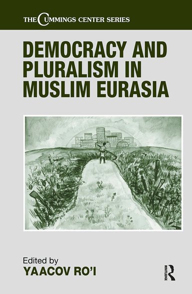 Yaacov Ro'i - Democracy and Pluralism in Muslim Eurasia, Inbunden