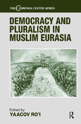 Democracy and Pluralism in Muslim Eurasia 1