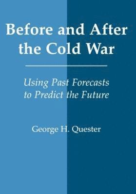 George H. Quester, George H Quester - Before and After the Cold War, Inbunden