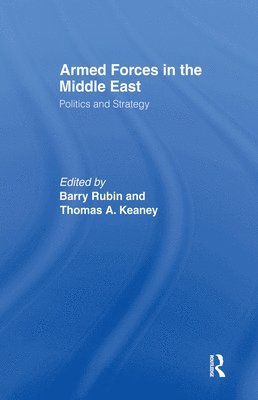 Thomas Keaney, Barry Rubin - Armed Forces in the Middle East, Inbunden