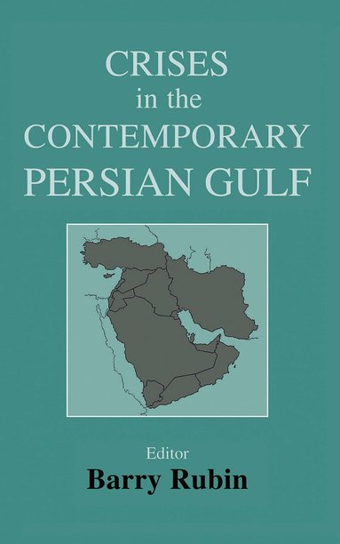 Barry Rubin - Crises in the Contemporary Persian Gulf, Inbunden