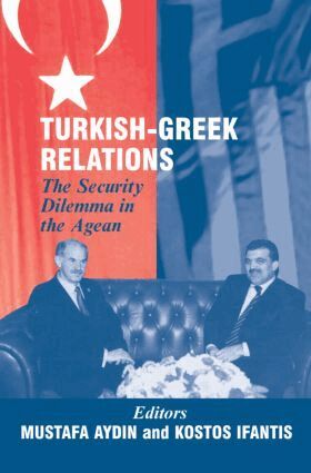 Mustafa Aydin, Kostas Ifantis - Turkish-Greek Relations, Inbunden