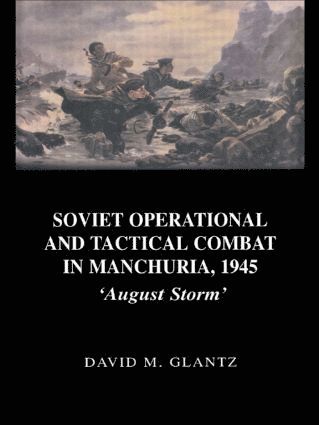 bokomslag Soviet Operational and Tactical Combat in Manchuria, 1945