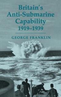 bokomslag Britain's Anti-submarine Capability 1919-1939