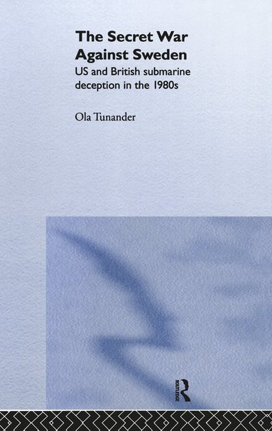 Ola Tunander - Secret War Against Sweden, Inbunden