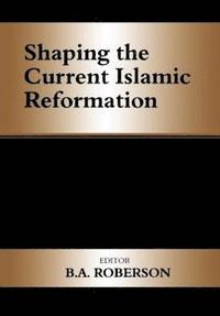 bokomslag Shaping the Current Islamic Reformation