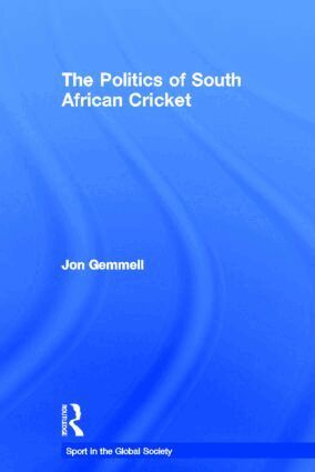 Jon Gemmell - Politics of South African Cricket, Inbunden