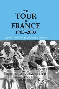 bokomslag The Tour De France, 1903-2003