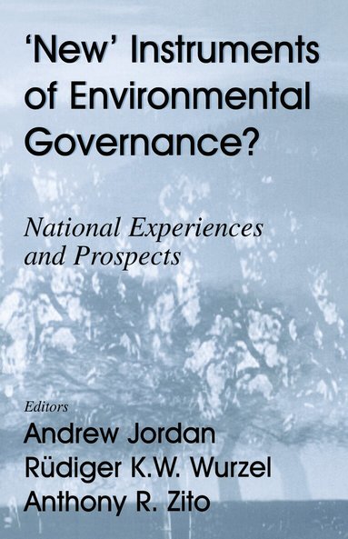 Andrew Jordan, Rudiger K.W. Wurzel, Anthony R. Zito - New Instruments of Environmental Governance?, Inbunden