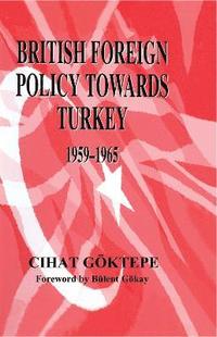 bokomslag British Foreign Policy Towards Turkey, 1959-1965