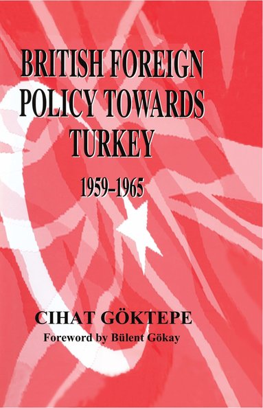 bokomslag British Foreign Policy Towards Turkey, 1959-1965