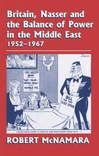 bokomslag Britain, Nasser and the Balance of Power in the Middle East, 1952-1977
