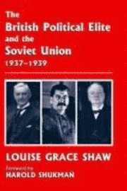 British Political Elite And The Soviet Union, 1937-1939 1