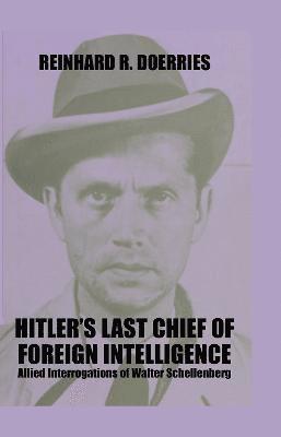 Hitler's Last Chief of Foreign Intelligence 1