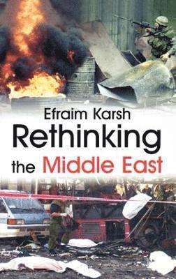 Efraim Karsh - Rethinking the Middle East, Inbunden