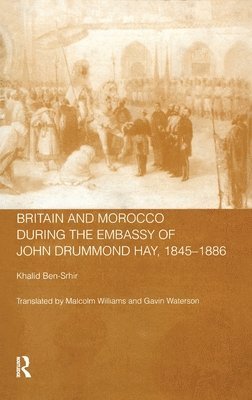 bokomslag Britain and Morocco During the Embassy of John Drummond Hay