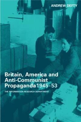 bokomslag Britain, America and Anti-Communist Propaganda 1945-53