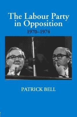 The Labour Party in Opposition 1970-1974 1