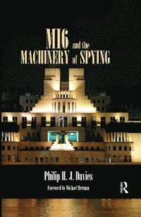 bokomslag MI6 and the Machinery of Spying