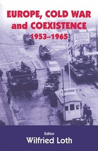 bokomslag Europe, Cold War and Coexistence, 1955-1965