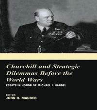 bokomslag Churchill and the Strategic Dilemmas before the World Wars