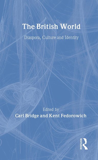 Carl Bridge, Kent Fedorowich - British World, Inbunden