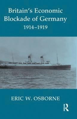 Britain's Economic Blockade of Germany, 1914-1919 1