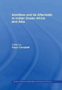 bokomslag Abolition and Its Aftermath in the Indian Ocean Africa and Asia