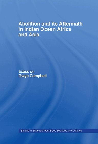 Gwyn Campbell - Abolition and Its Aftermath in the Indian Ocean Africa and Asia, Inbunden