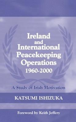 Ireland and International Peacekeeping Operations 1960-2000 1