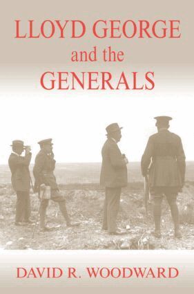 David R. Woodward - Lloyd George and the Generals, Inbunden
