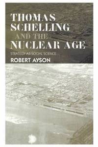 bokomslag Thomas Schelling and the Nuclear Age