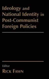 bokomslag Ideology and National Identity in Post-communist Foreign Policy