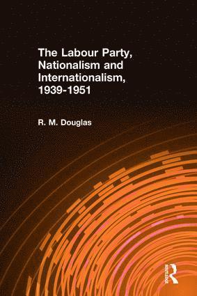 Labour Party, Nationalism and Internationalism, 1939-1951