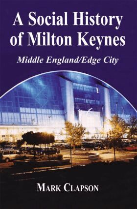 Mark Clapson - Social History of Milton Keynes, Inbunden