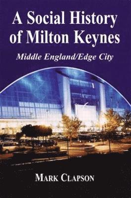 A Social History of Milton Keynes 1