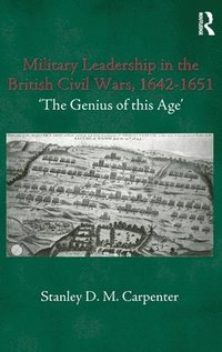 bokomslag Military Leadership in the British Civil Wars, 1642-1651